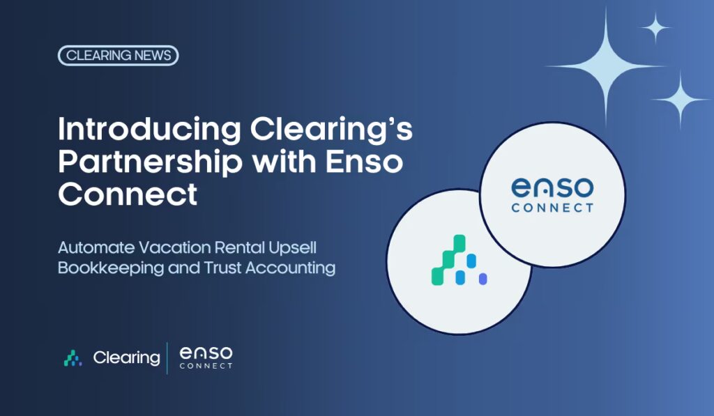 Introducing Clearing’s Partnership with Enso Connect: Automate Your Short-Term Rental Property Upsell Accounting